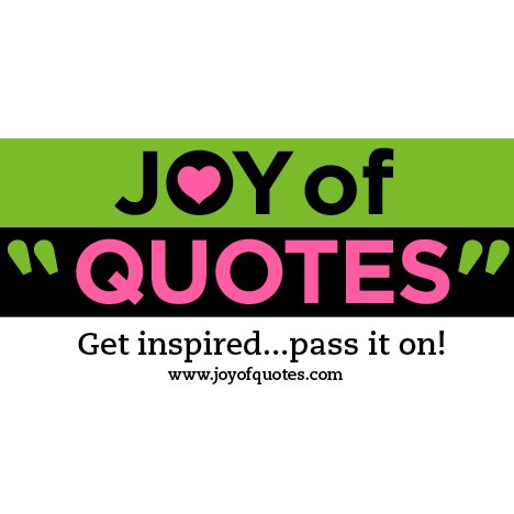 Inspirational Quotes to Live By: Listed by Author - JoyofQuotes.com